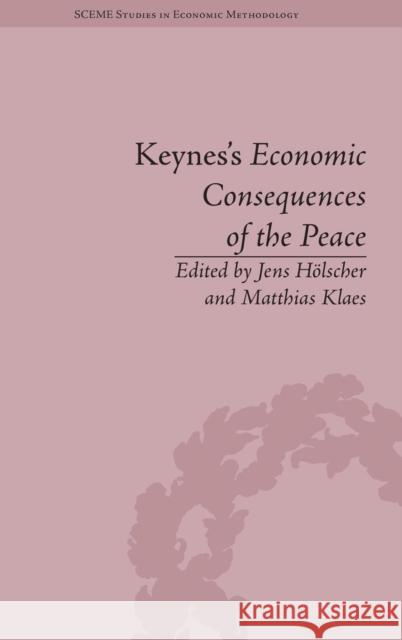 Keynes's Economic Consequences of the Peace: A Reappraisal Jens Holscher Matthias Klaes  9781848934559