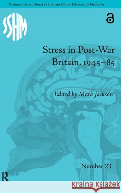 Stress in Post-War Britain, 1945-85 Jackson, Mark 9781848934733