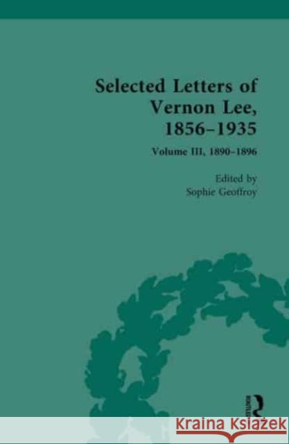 Selected Letters of Vernon Lee, 1856-1935, Volume 3 Amanda Gagel   9781848934979 Taylor and Francis