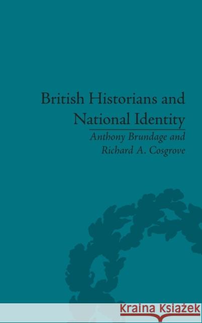 British Historians and National Identity: From Hume to Churchill Anthony Brundage Richard A. Cosgrove  9781848935396