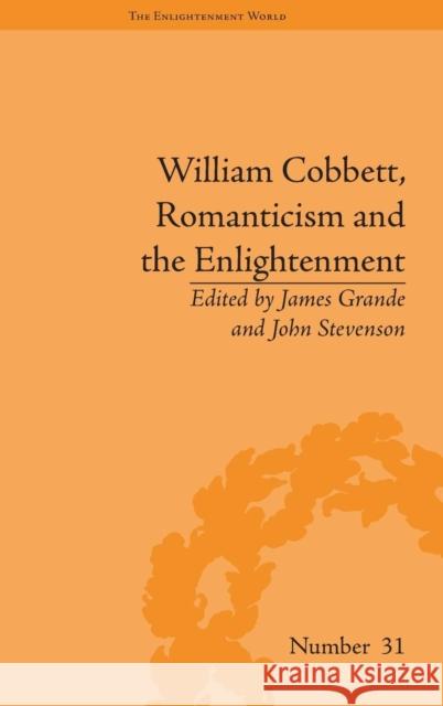 William Cobbett, Romanticism and the Enlightenment: Contexts and Legacy James Grande John Stevenson  9781848935426 Pickering & Chatto (Publishers) Ltd