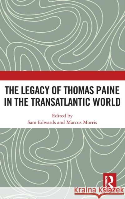 The Legacy of Thomas Paine in the Transatlantic World  9781848935778 Pickering & Chatto Publishers