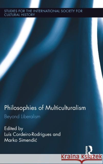 Philosophies of Multiculturalism: Beyond Liberalism  9781848936065 Pickering & Chatto Publishers