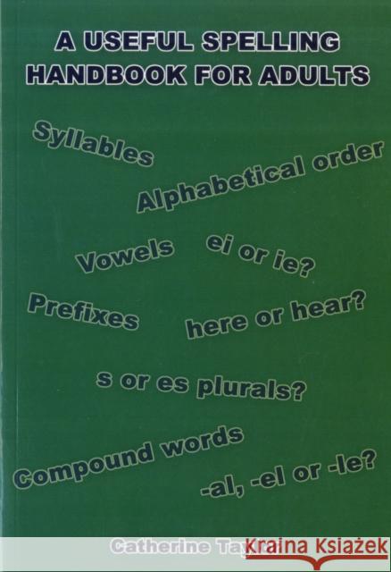 A Useful Spelling Handbook For Adults Catherine Taylor 9781848970311