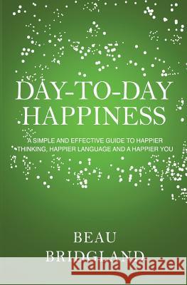 Day-to-Day Happiness Bridgland, Beau 9781848978263