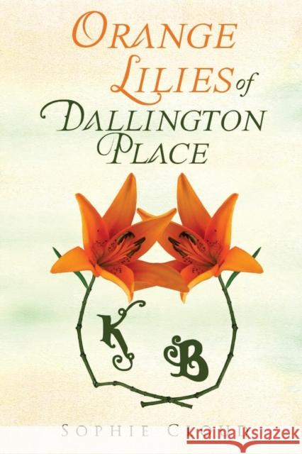 Orange Lilies of Dallington Place Sophie Cloud   9781848979598 Olympia Publishers