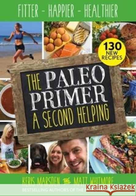 The Paleo Primer: A Second Helping: Fitter, Happier, Healthier Marsden, Keris 9781848993419