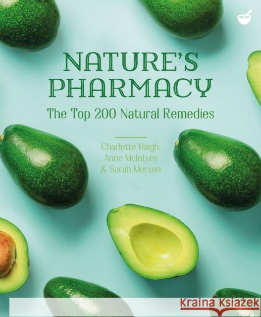 Nature's Pharmacy: The Top 200 Natural Remedies Charlotte Haigh 9781848993952