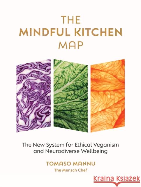 The Mindful Kitchen Map: The New System for Ethical Veganism and Neurodiverse Wellbeing Tomaso Mannu 9781848994331 Nourish