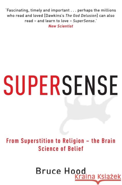 Supersense: From Superstition to Religion - The Brain Science of Belief Bruce Hood 9781849010306 Little, Brown Book Group