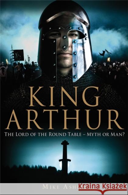 A Brief History of King Arthur Mike Ashley 9781849013024