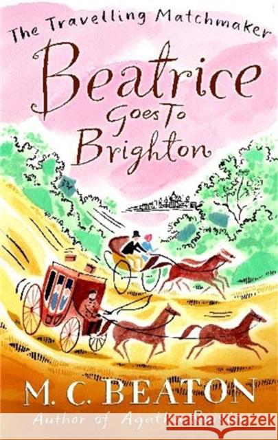 Beatrice Goes to Brighton M C Beaton 9781849014823 Little, Brown Book Group