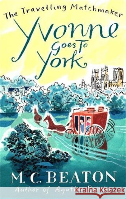 Yvonne Goes to York M C Beaton 9781849014847 Little, Brown Book Group