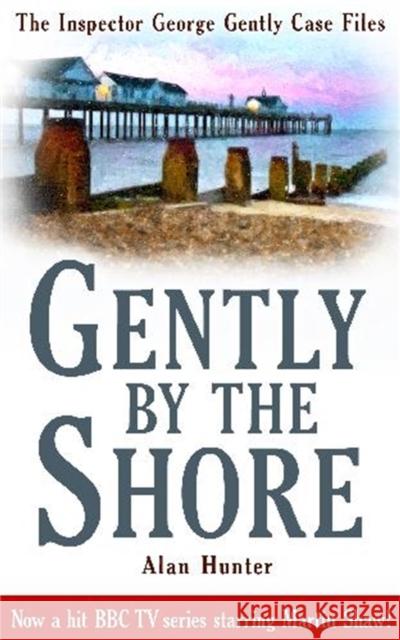 Gently By The Shore Alan Hunter 9781849014991