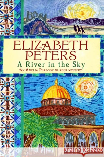 A River in the Sky Elizabeth Peters 9781849015974