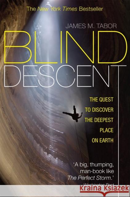 Blind Descent: The Quest to Discover the Deepest Place on Earth James M. Tabor 9781849018562