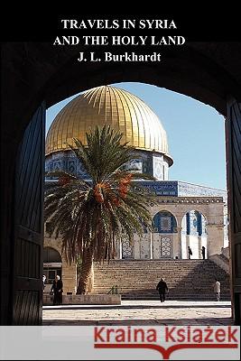 Travels in Syria and the Holy Land J. L. Burckhardt 9781849020350 Benediction Books