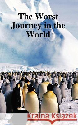The Worst Journey in the World Apsley Cherry-Garrard 9781849020909 Benediction Books