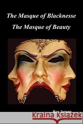 Masque of Blacknesse. Masque of Beauty. Ben Jonson 9781849021135 Benediction Classics