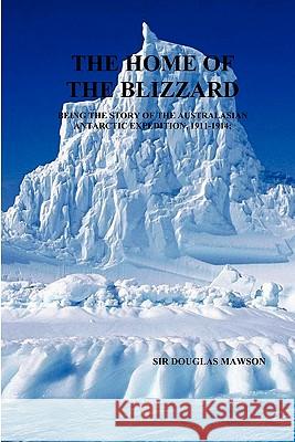 The Home of The Blizzard Sir Douglas Mawson 9781849021715