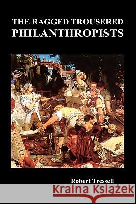 The Ragged Trousered Philanthropists Robert Tressell 9781849021791