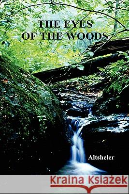 The Eyes of the Woods Altsheler, Joseph 9781849021807 Benediction Books