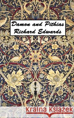 Damon and Pithias Richard Edwards 9781849021890 Benediction Classics