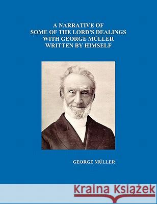 A Narrative of Some of the Lord's Dealings with George Mueller Written by Himself Vol. I-IV George Mueller 9781849022118 Benediction Books