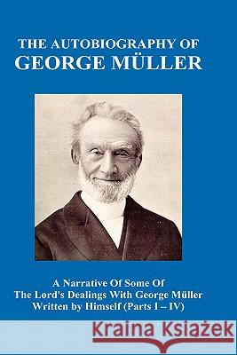 A Narrative of Some of the Lord's Dealings with George M Ller Written by Himself Vol. I-IV (Hardback) Mueller, George 9781849022125 Benediction Books