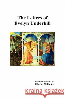 The Letters of Evelyn Underhill Evelyn Underhill 9781849022408 Benediction Books