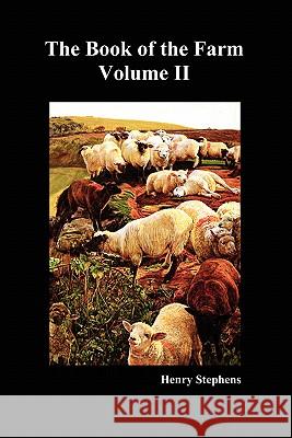 The Book of the Farm. Volume II. (Softcover) Stephens, Henry 9781849022590 Benediction Books