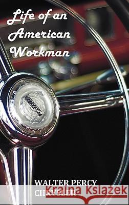 Life of an American Workman Walter P Chrysler, Boyden Sparkes 9781849023955 Oxford City Press