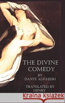 The Divine Comedy Dante Alighieri, Henry Wadsworth Longfellow 9781849024297 Benediction Classics