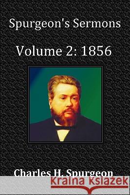 Spurgeon's Sermons Volume 2: 1856 - with Full Scriptural Index Charles Haddon Spurgeon 9781849024426 Benediction Classics