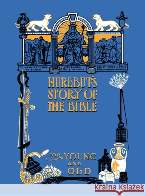 Hurlbut's Story of the Bible, Unabridged and Fully Illustrated in BW Jesse Lyman Hurlbut 9781849024556 Benediction Classics