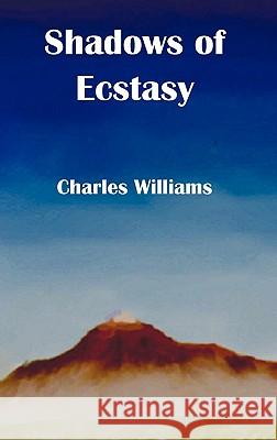 Shadows of Ecstacy Charles Williams 9781849024754 Benediction Classics