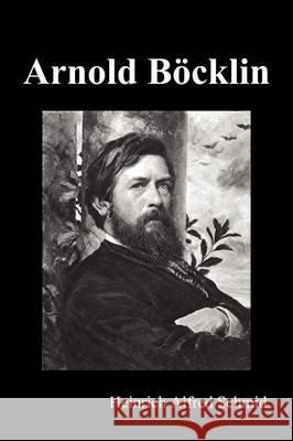 Arnold Böcklin (Illustrated Edition) Schmid, Heinrich Alfred 9781849024860