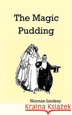 The Magic Pudding Norman Lindsey 9781849024976 Benediction Classics