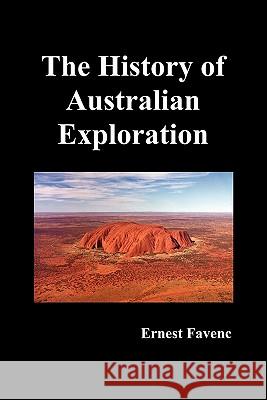 The History of Australian Exploration Ernest Favenc 9781849025201 Benediction Classics