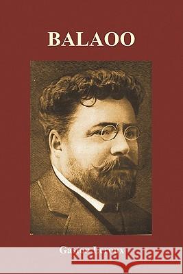 Balaoo Gaston Leroux 9781849025577 Benediction Classics