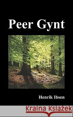 Peer Gynt Henrik Ibsen 9781849026031 Benediction Classics