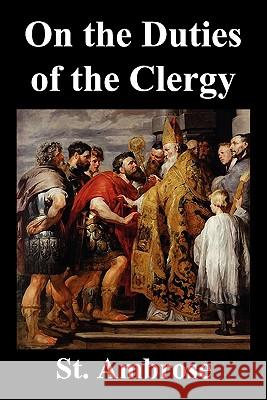On the Duties of the Clergy Ambrose, St 9781849026161