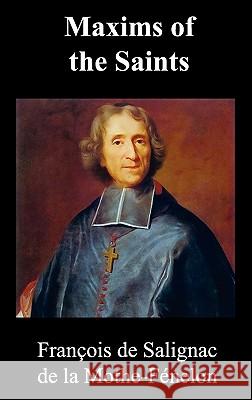 Maxims of the Saints Francois Fenelon 9781849026451 Benediction Classics