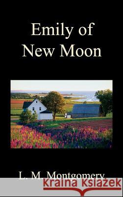 Emily of New Moon Lucy Maud Montgomery L. M. Mlucy Maudd Montgomery 9781849026772