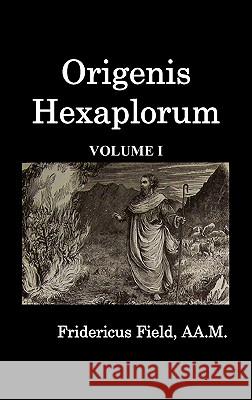 Origen Hexapla (Volume I) Frederick Field 9781849026802 Benediction Classics