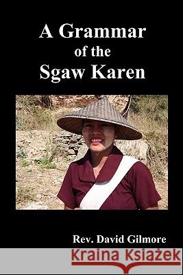 A Grammar of the Sgaw Karen David Gilmore 9781849026857