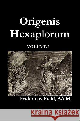 Origen Hexapla (Volume I) Frederick Field 9781849027113 Benediction Classics