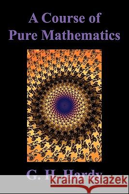 A Course of Pure Mathematics G. H. Hardy 9781849027373 Benediction Classics