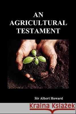 An Agricultural Testament Sir Albert Howard 9781849027731 Benediction Classics