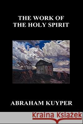 The Work of the Holy Spirit (Hardback) Abraham Kuyper 9781849027755